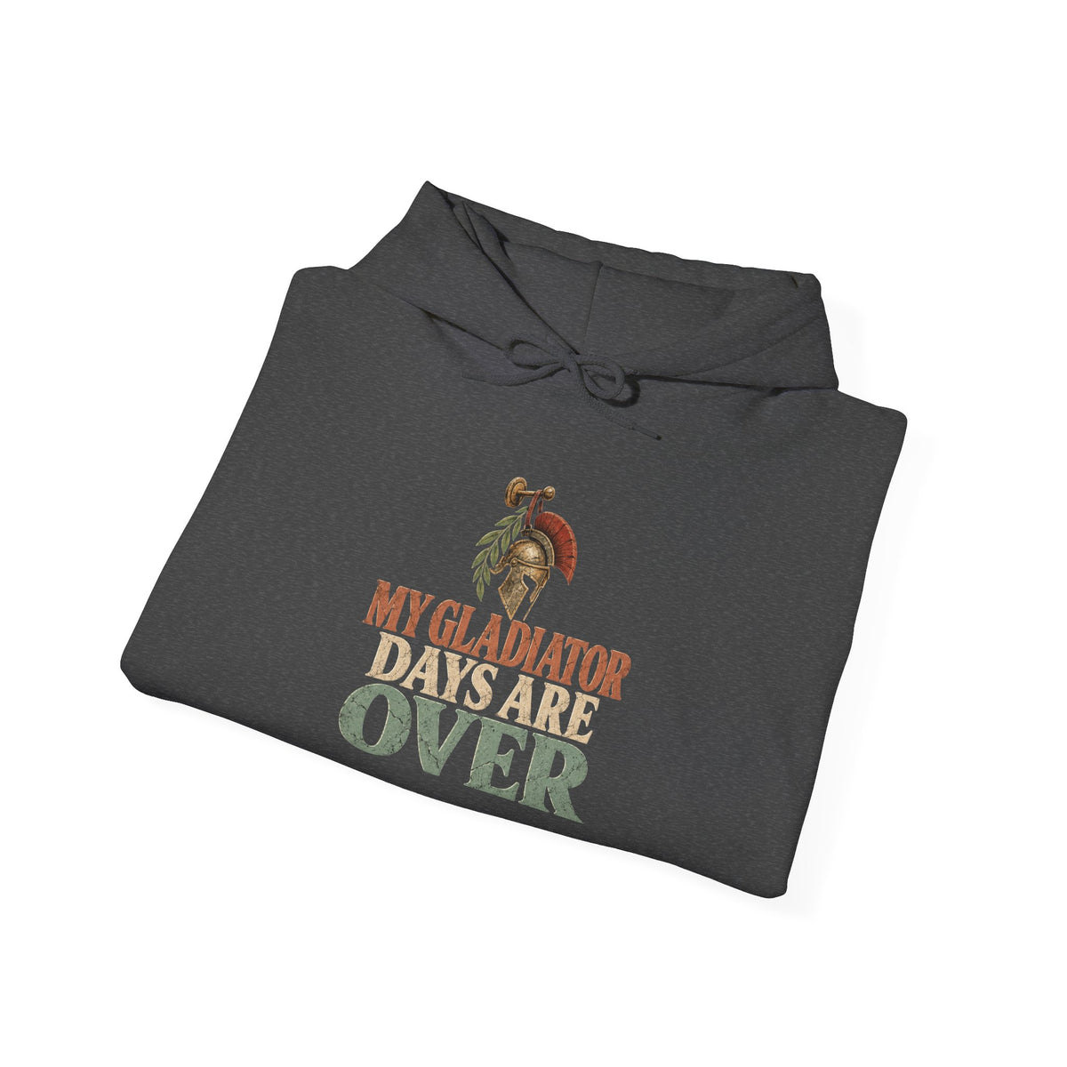 My Gladiator Days Are Over Hoodie