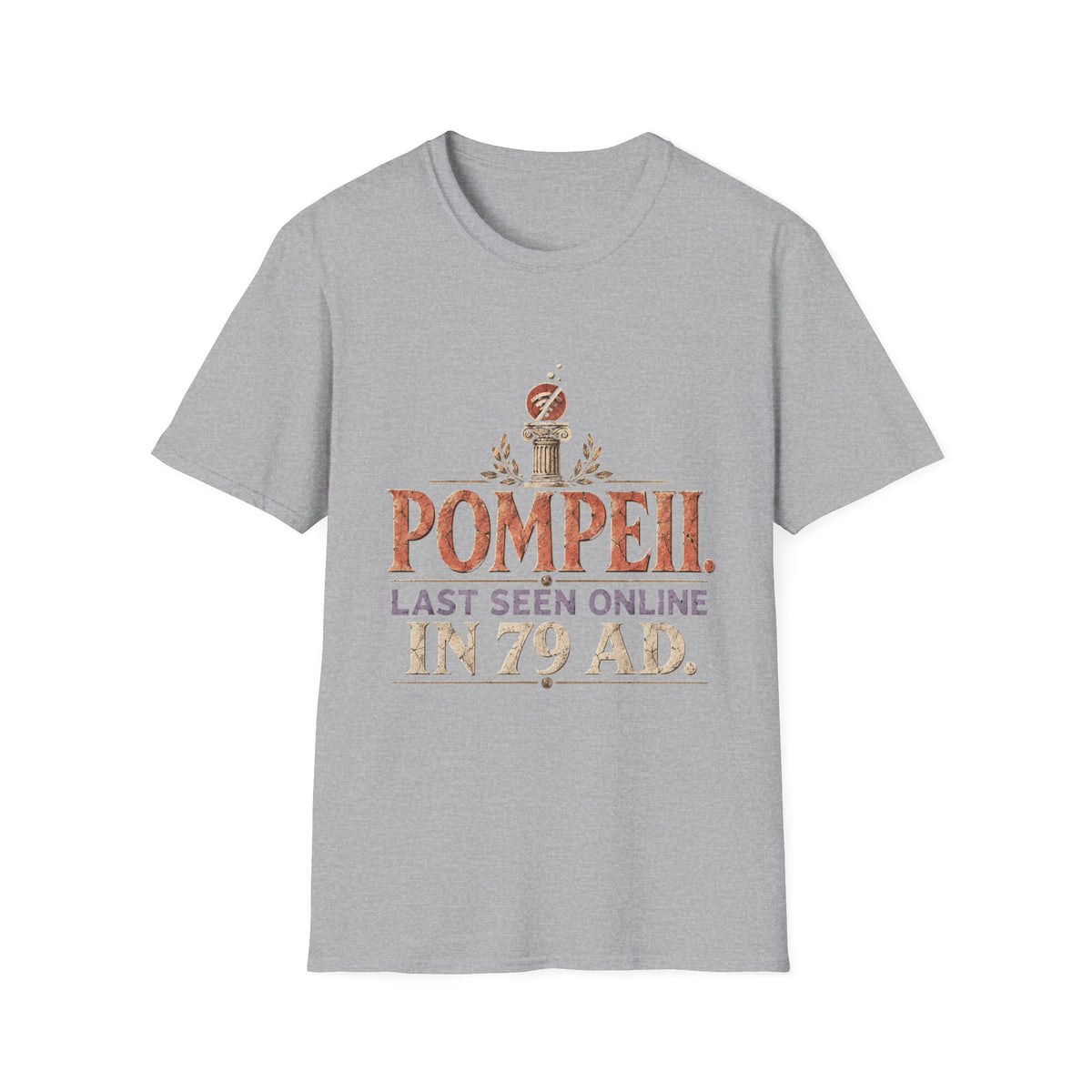 Pompeii Last Seen Online in 79 AD History T-Shirt