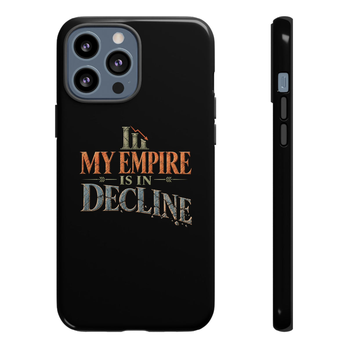 My Empire Is in Decline Tough Phone Case