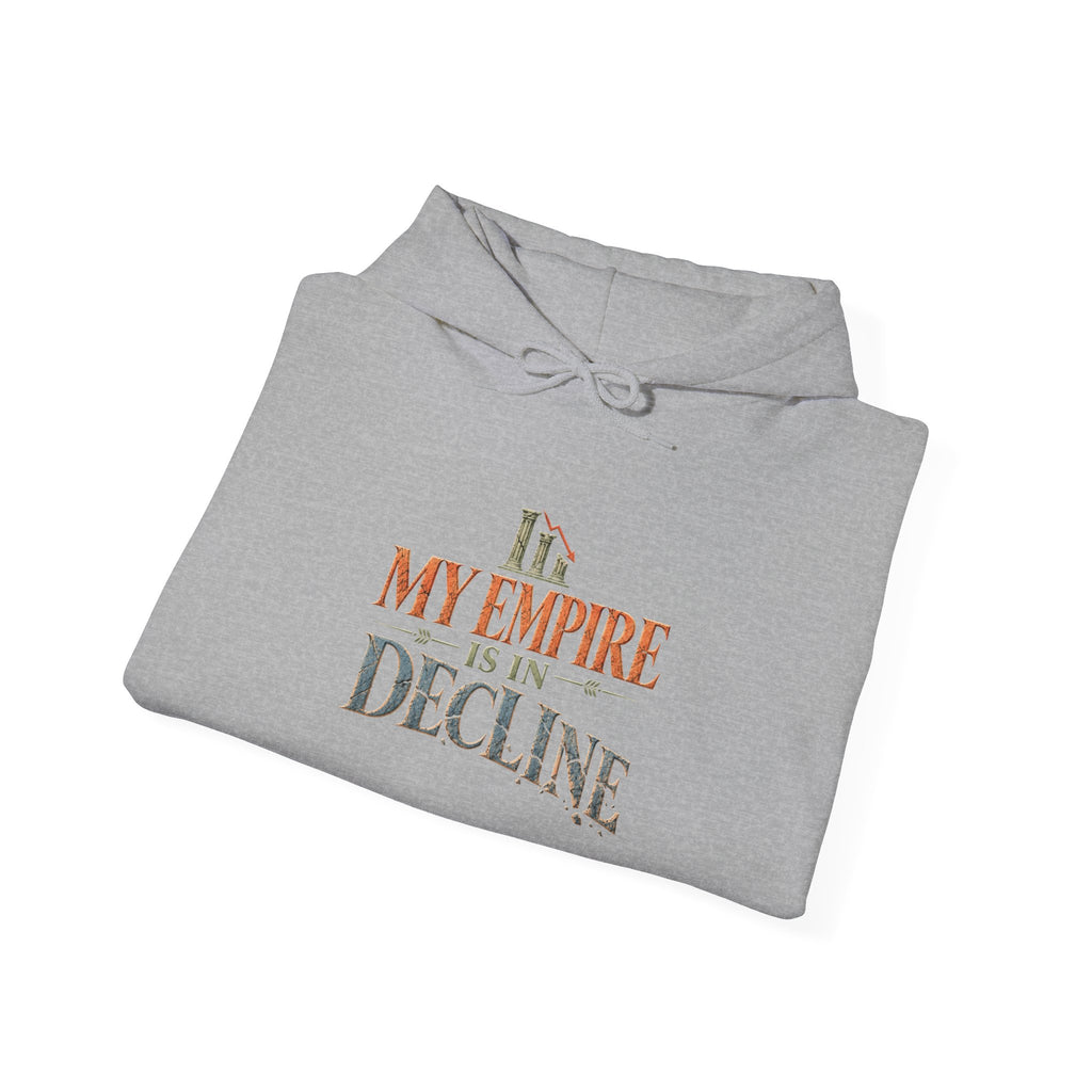 My Empire Is in Decline Hoodie