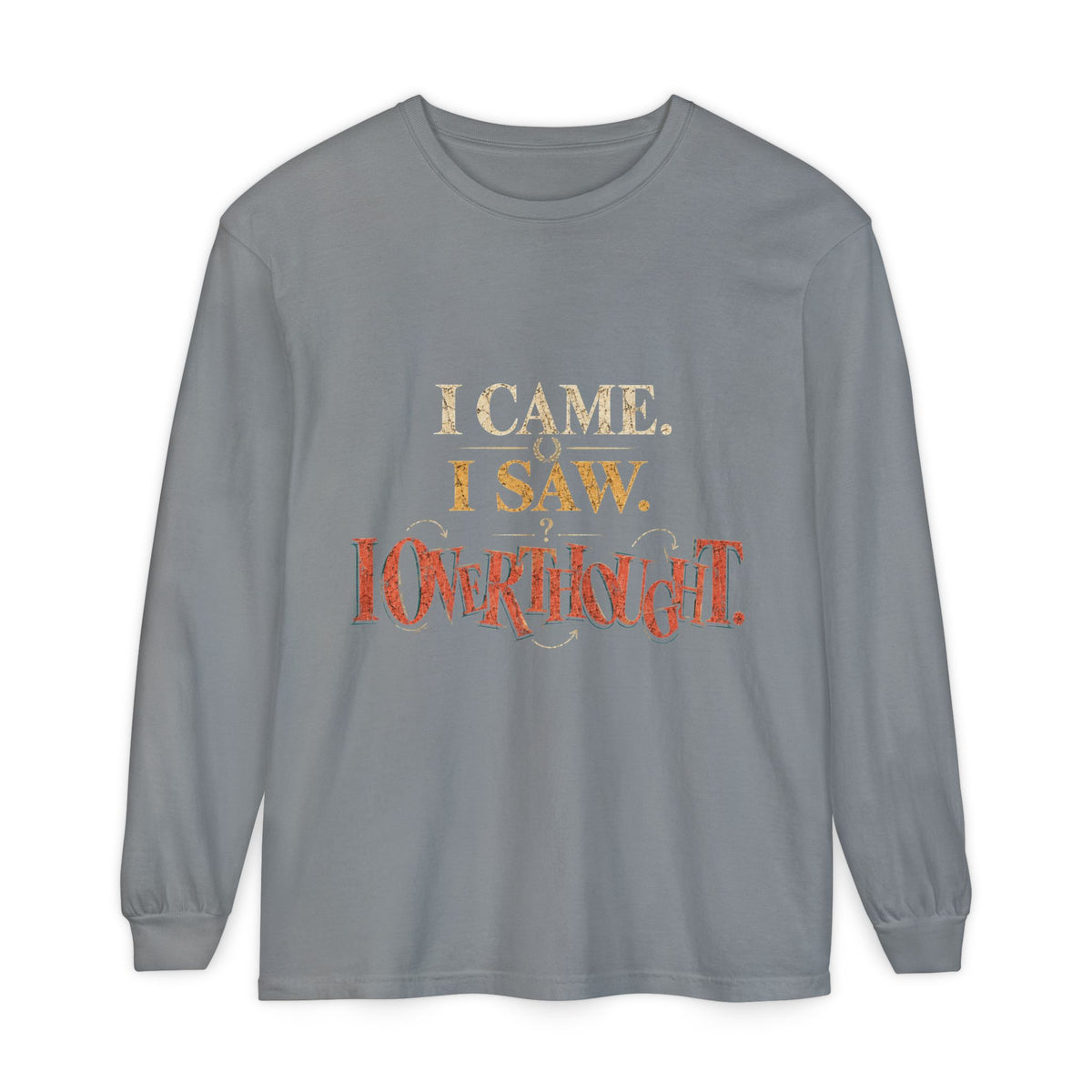 I Came, I Saw, I Conquered Long Sleeve T-Shirt