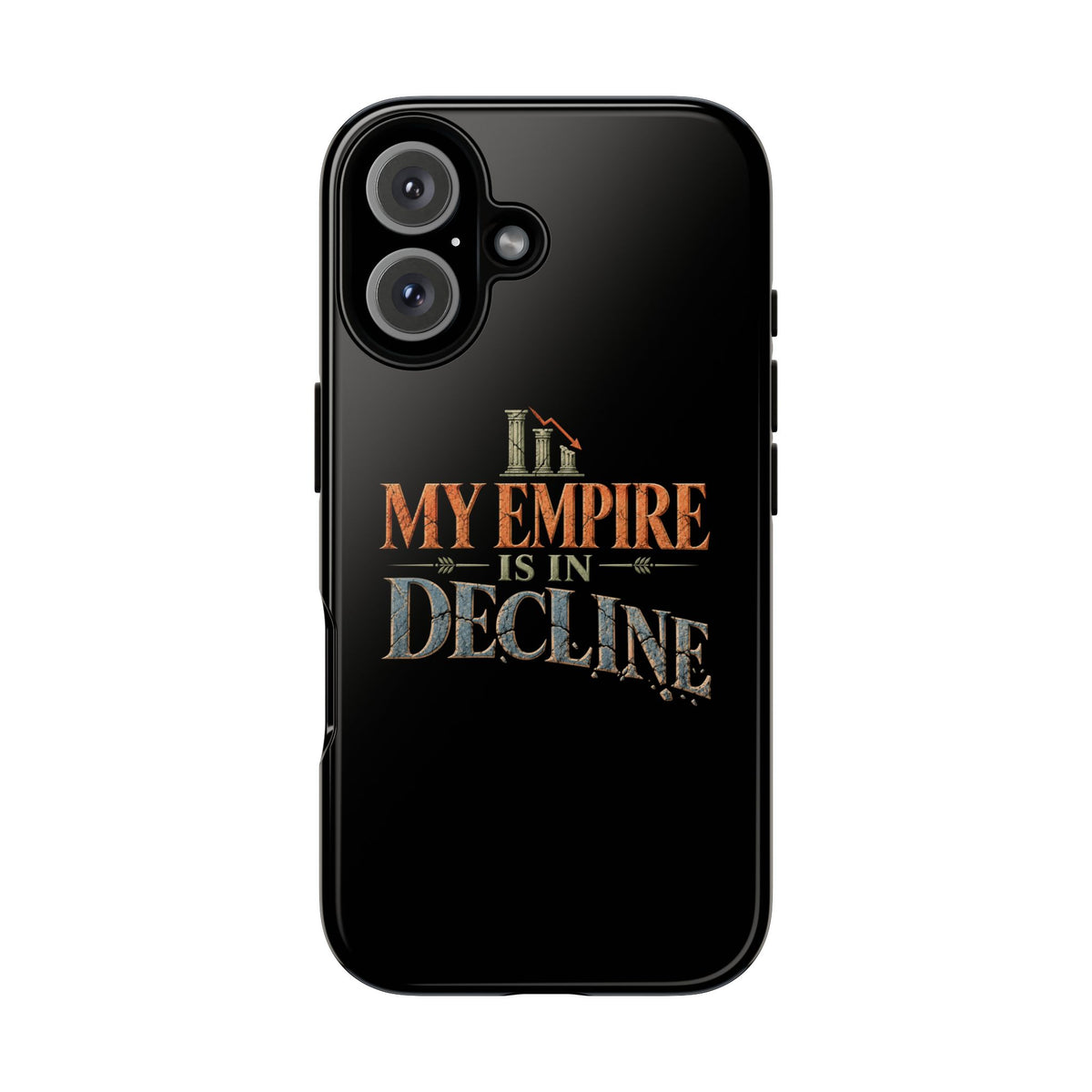 My Empire Is in Decline Tough Phone Case