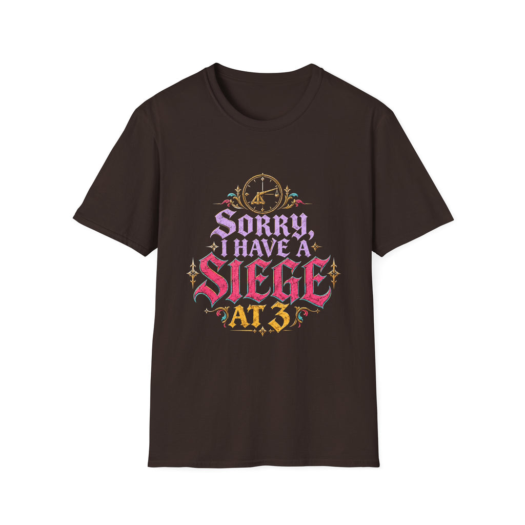 Sorry, Have a Siege at 3 T-Shirt