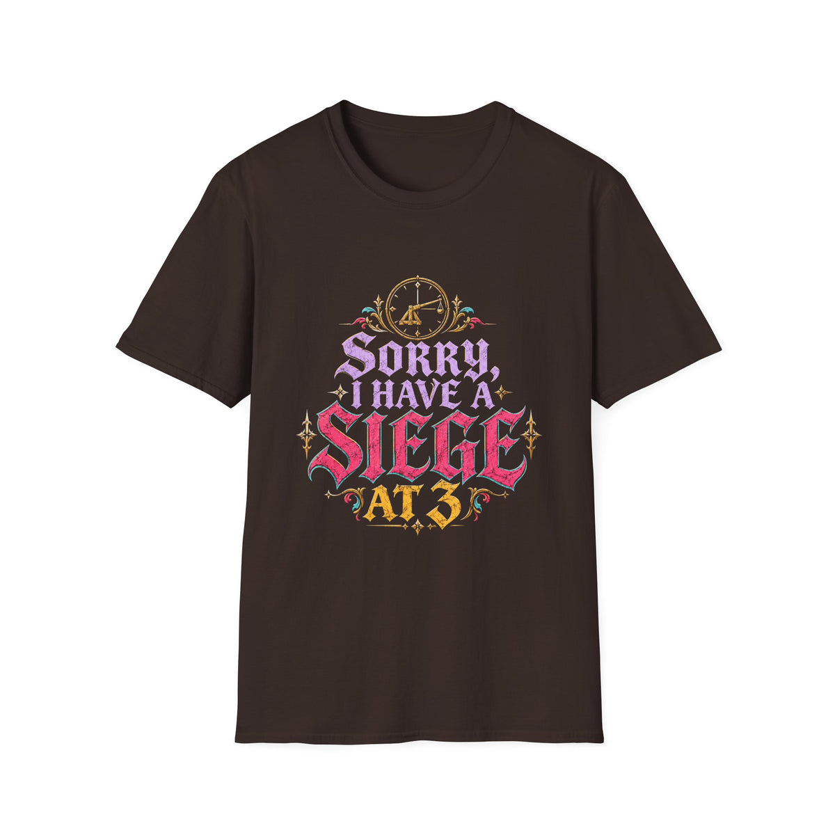 Sorry, Have a Siege at 3 T-Shirt