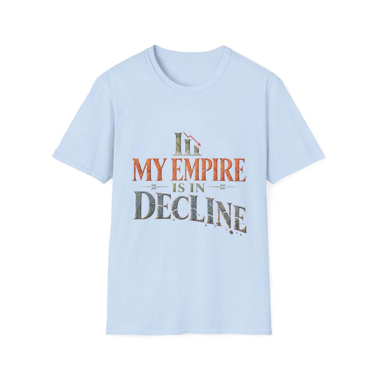 My Empire Is in Decline T-Shirt – Funny History & Sarcastic Statement Tee
