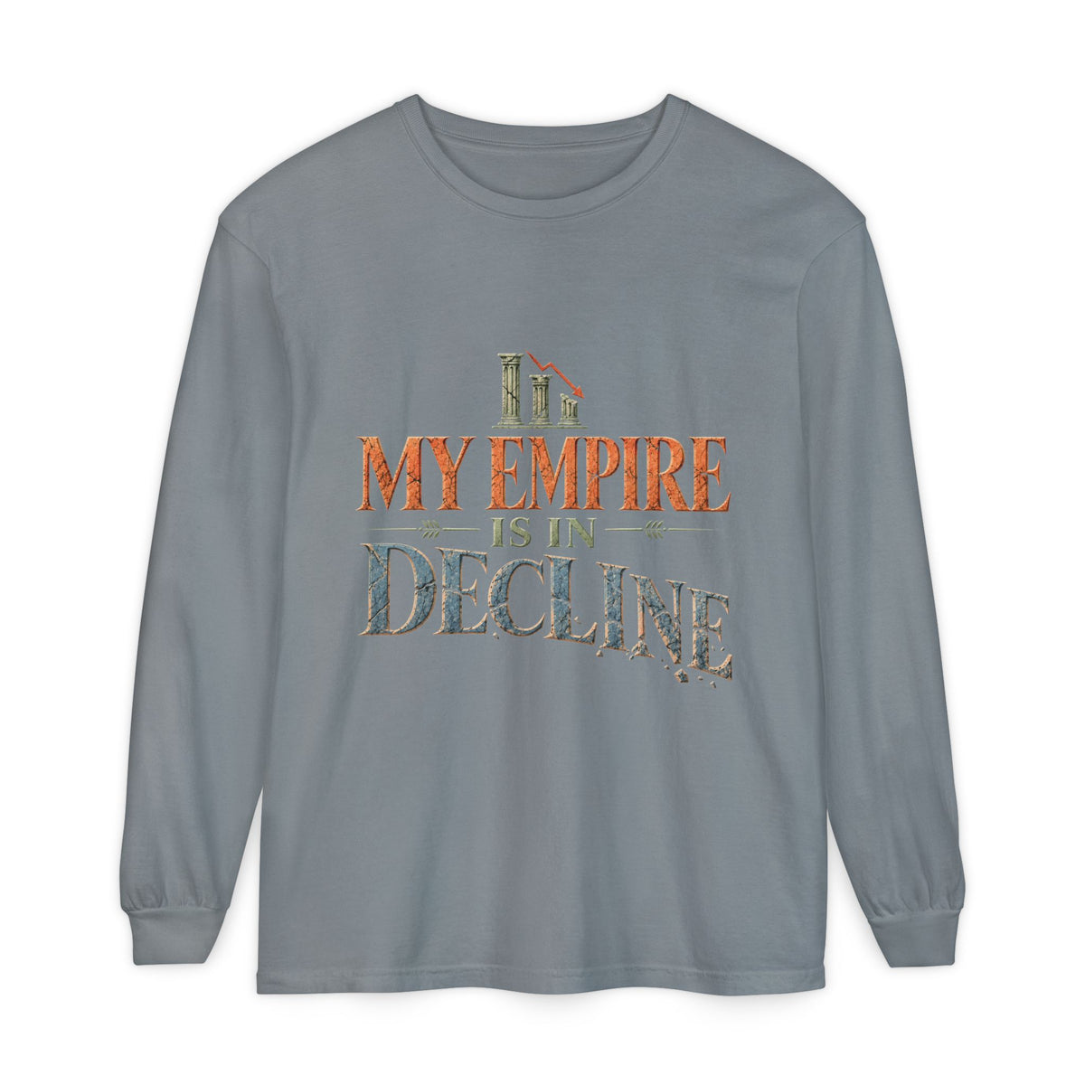 My Empire Is in Decline Long Sleeve T-Shirt