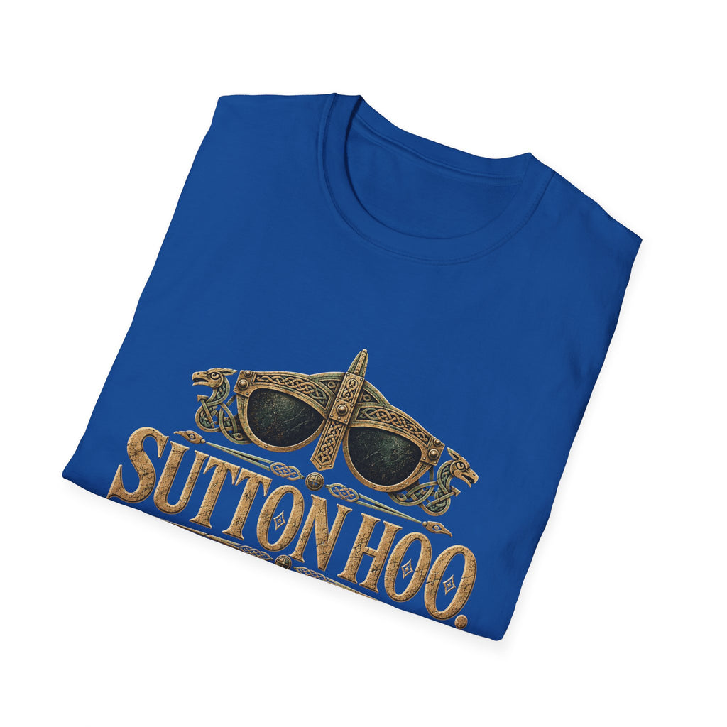 Sutton Hoo Buried With Better Style T-Shirt