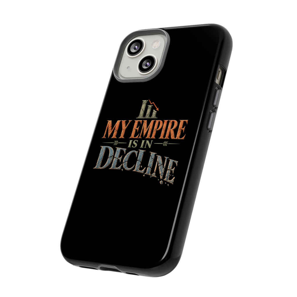 My Empire Is in Decline Tough Phone Case