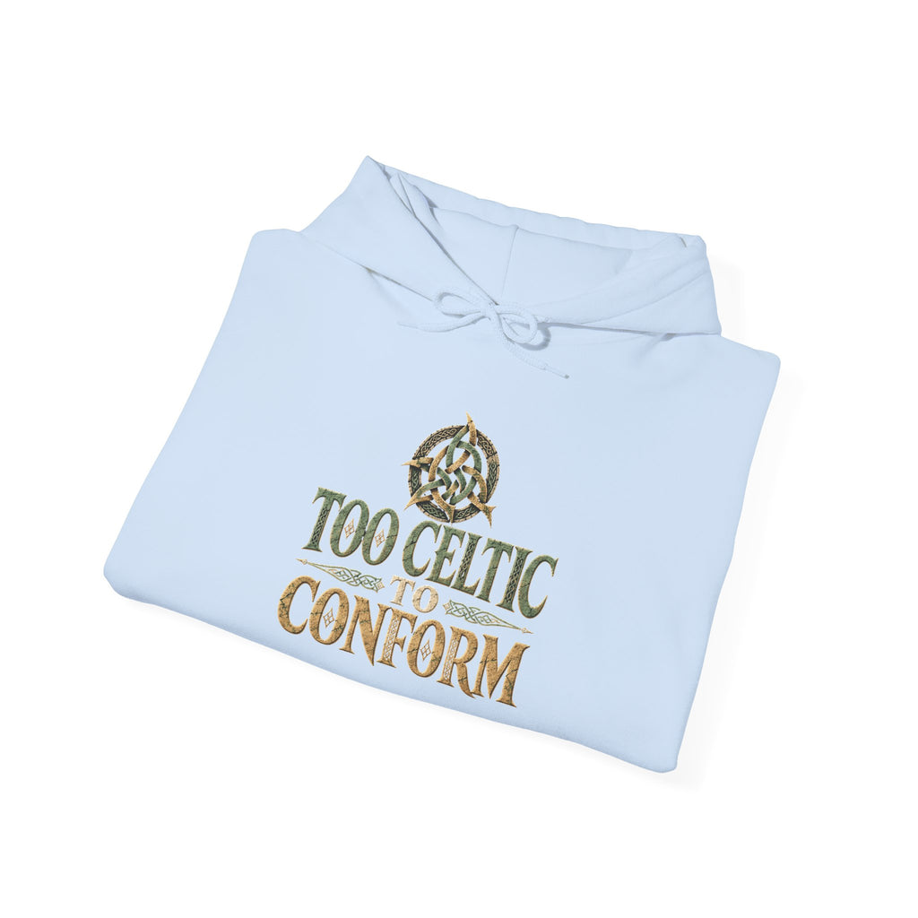 Too Celtic to Conform Irish Heritage Hoodie