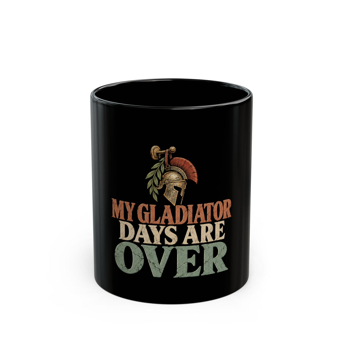 My Gladiator Days Are Over Black Mug