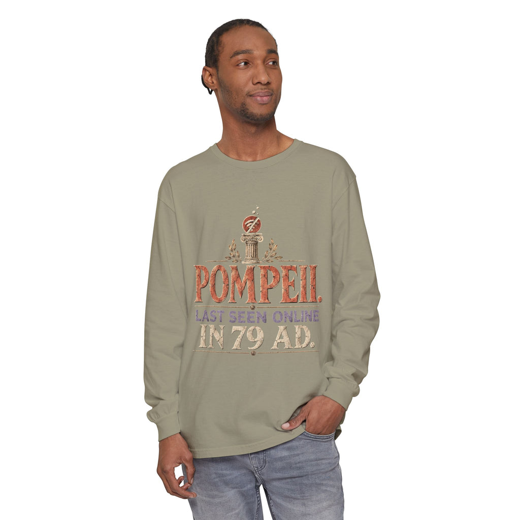 Pompeii Last Seen Online in 79 AD Long Sleeve T-Shirt