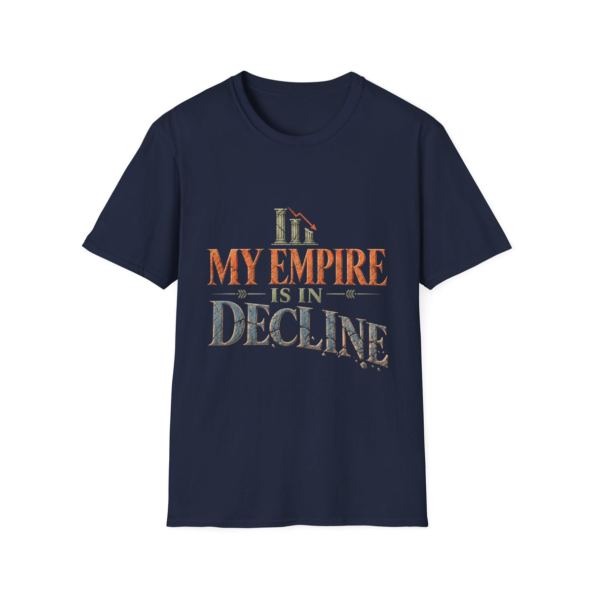 My Empire Is in Decline T-Shirt – Funny History & Sarcastic Statement Tee