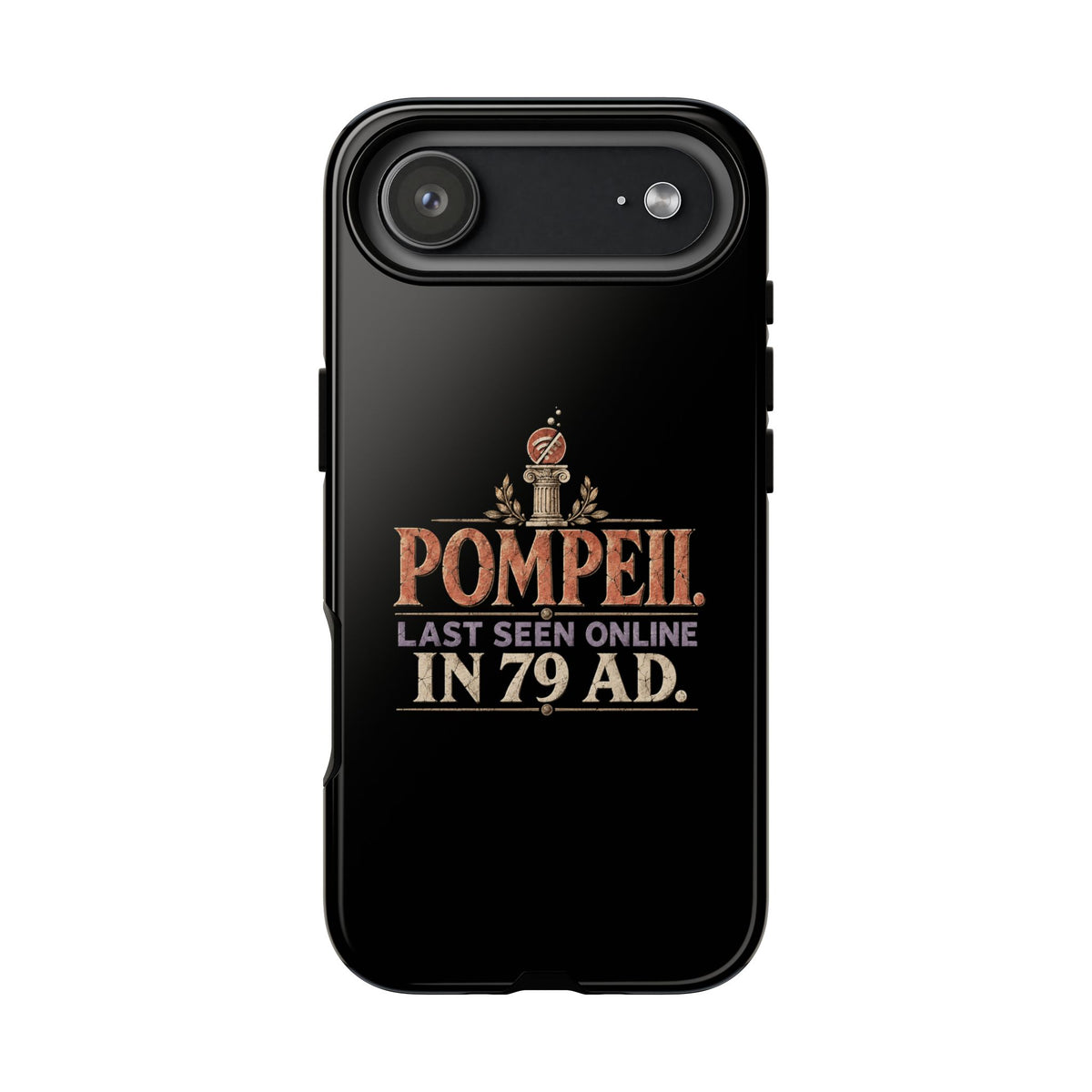 Pompeii Last Seen Online in 79 AD Tough Phone Case