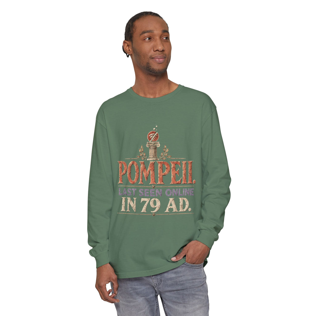 Pompeii Last Seen Online in 79 AD Long Sleeve T-Shirt