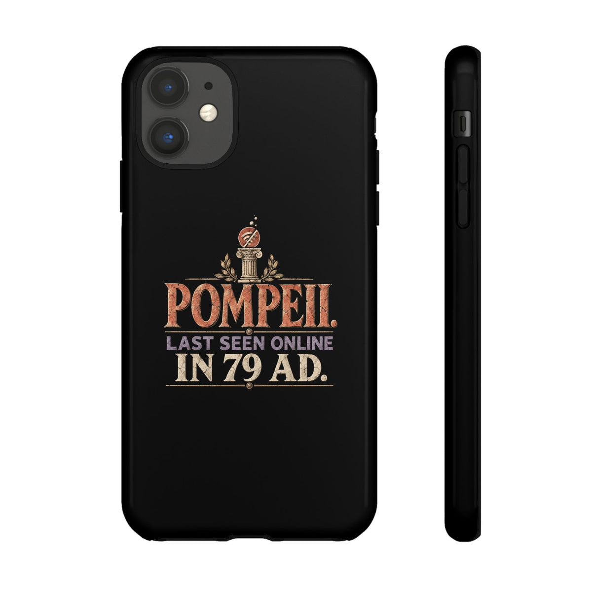 Pompeii Last Seen Online in 79 AD Tough Phone Case