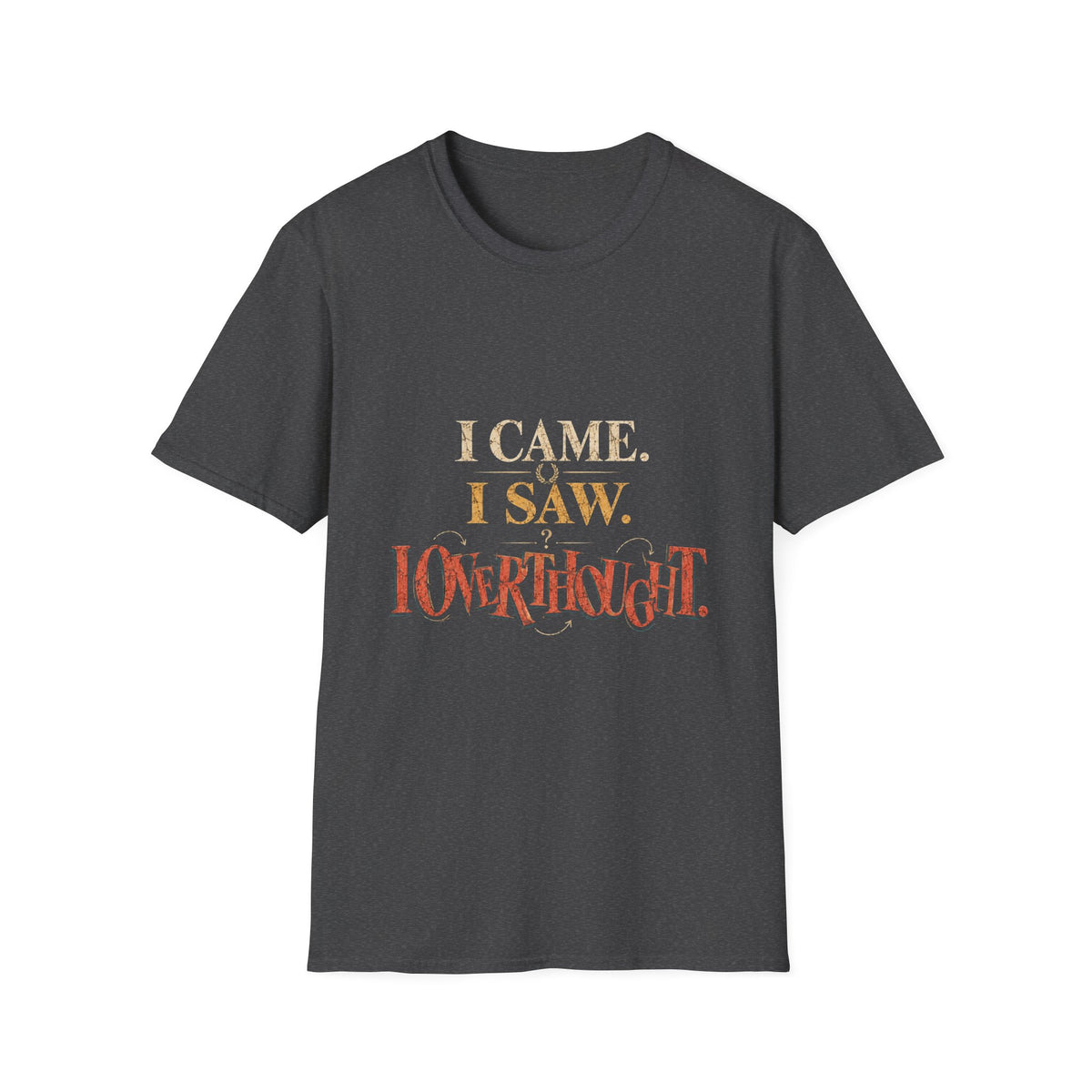 I Came, I Saw, I Neverthgilt Graphic T-Shirt
