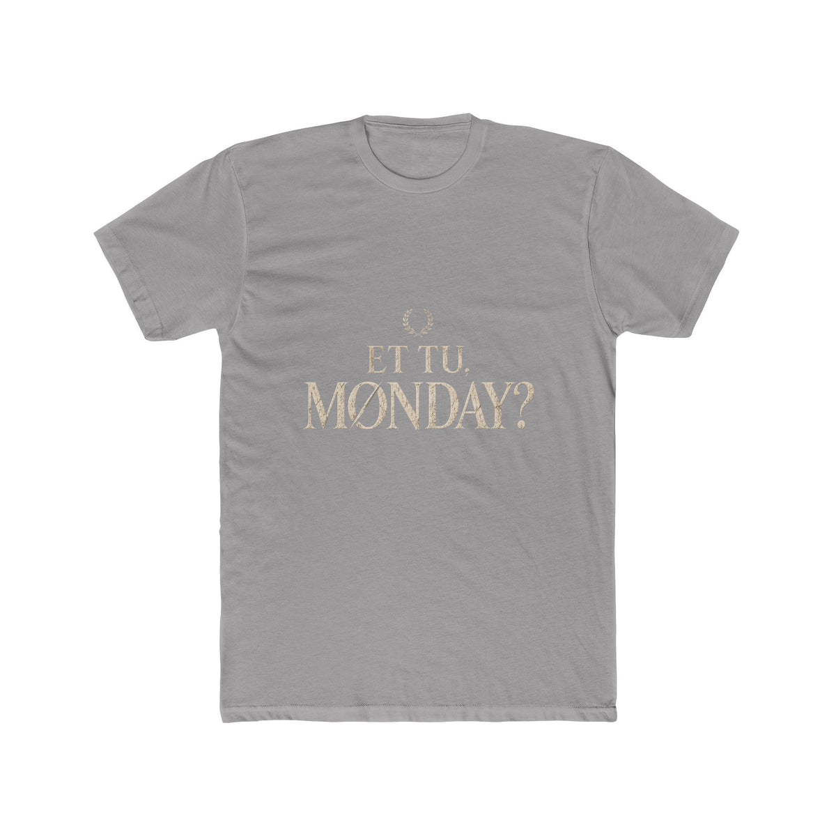 Et Tu Monday? Funny Monday Cotton T-Shirt