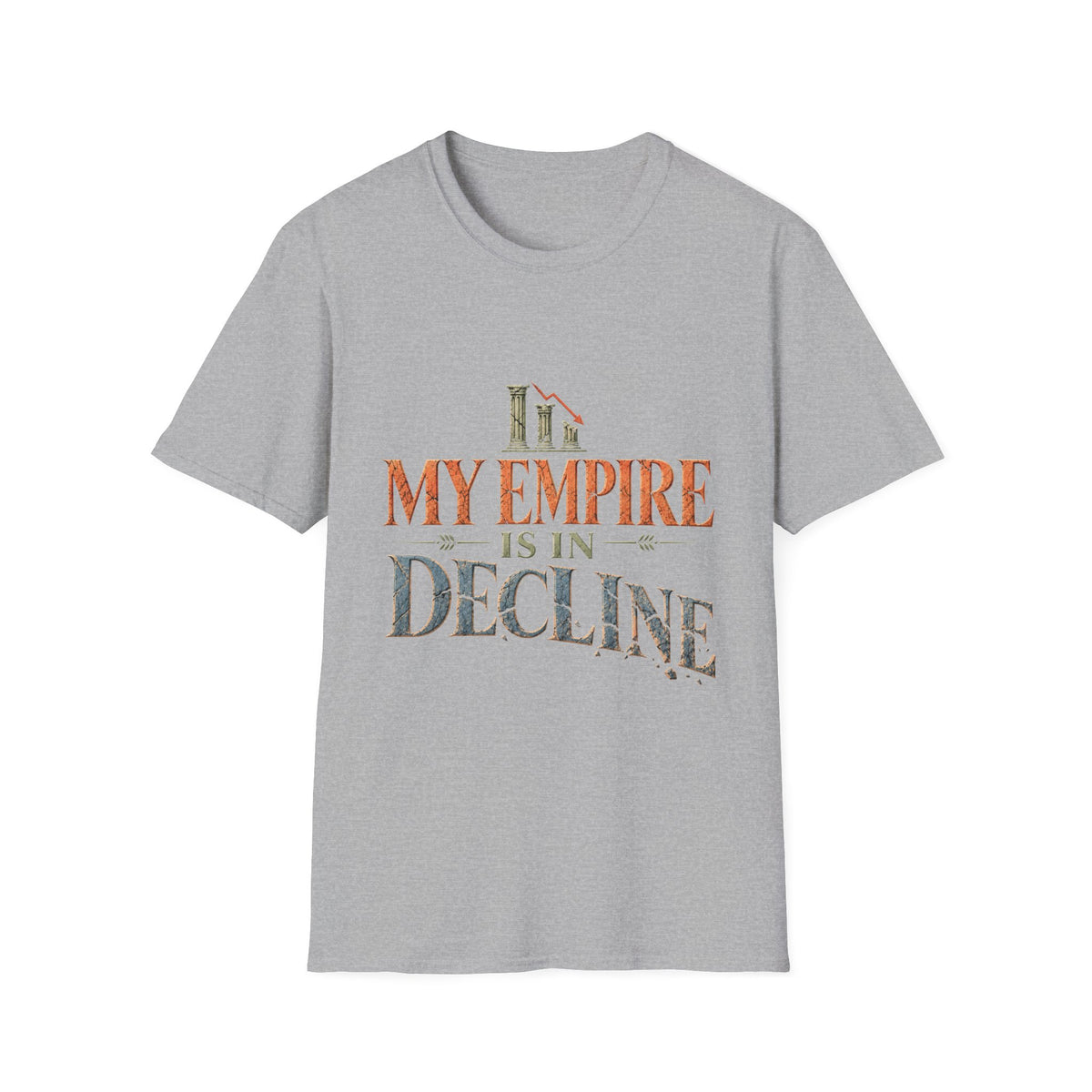 My Empire Is in Decline T-Shirt – Funny History & Sarcastic Statement Tee
