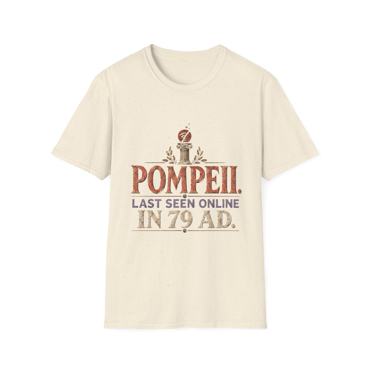 Pompeii Last Seen Online in 79 AD History T-Shirt
