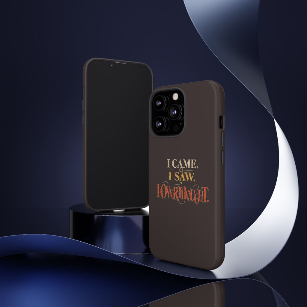I Came, I Saw, I Overthought It Tough Phone Case