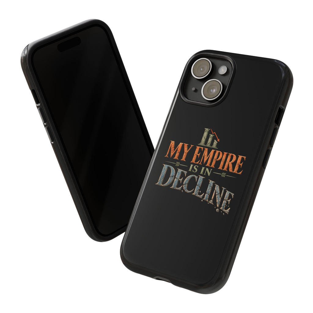 My Empire Is in Decline Tough Phone Case