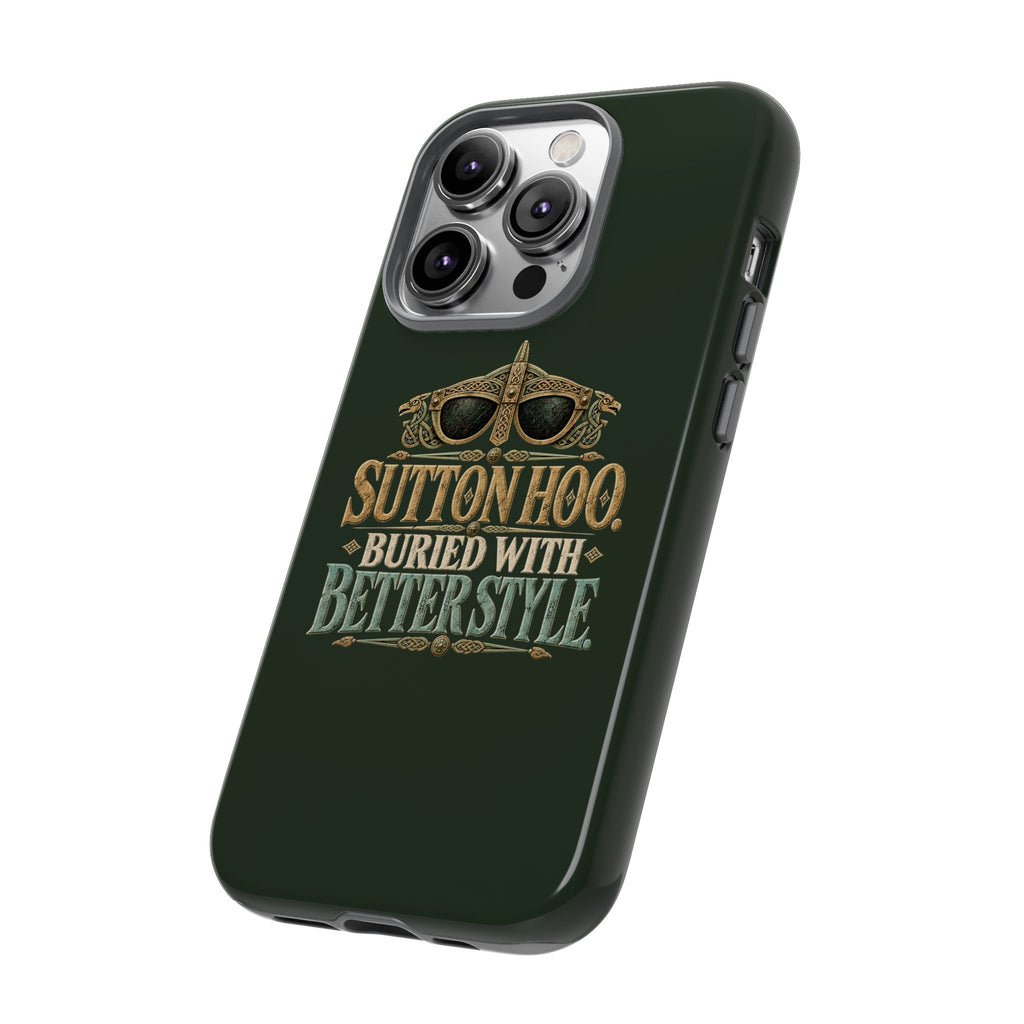 Sutton Hoo Buried With Better Style Phone Case