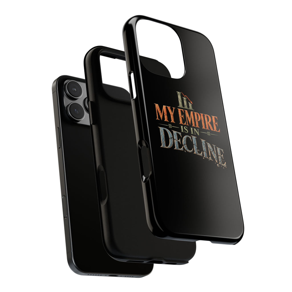 My Empire Is in Decline Tough Phone Case