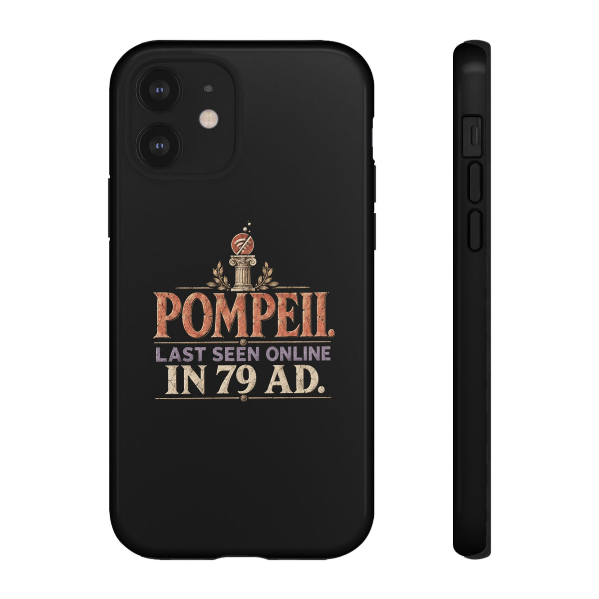 Pompeii Last Seen Online in 79 AD Tough Phone Case