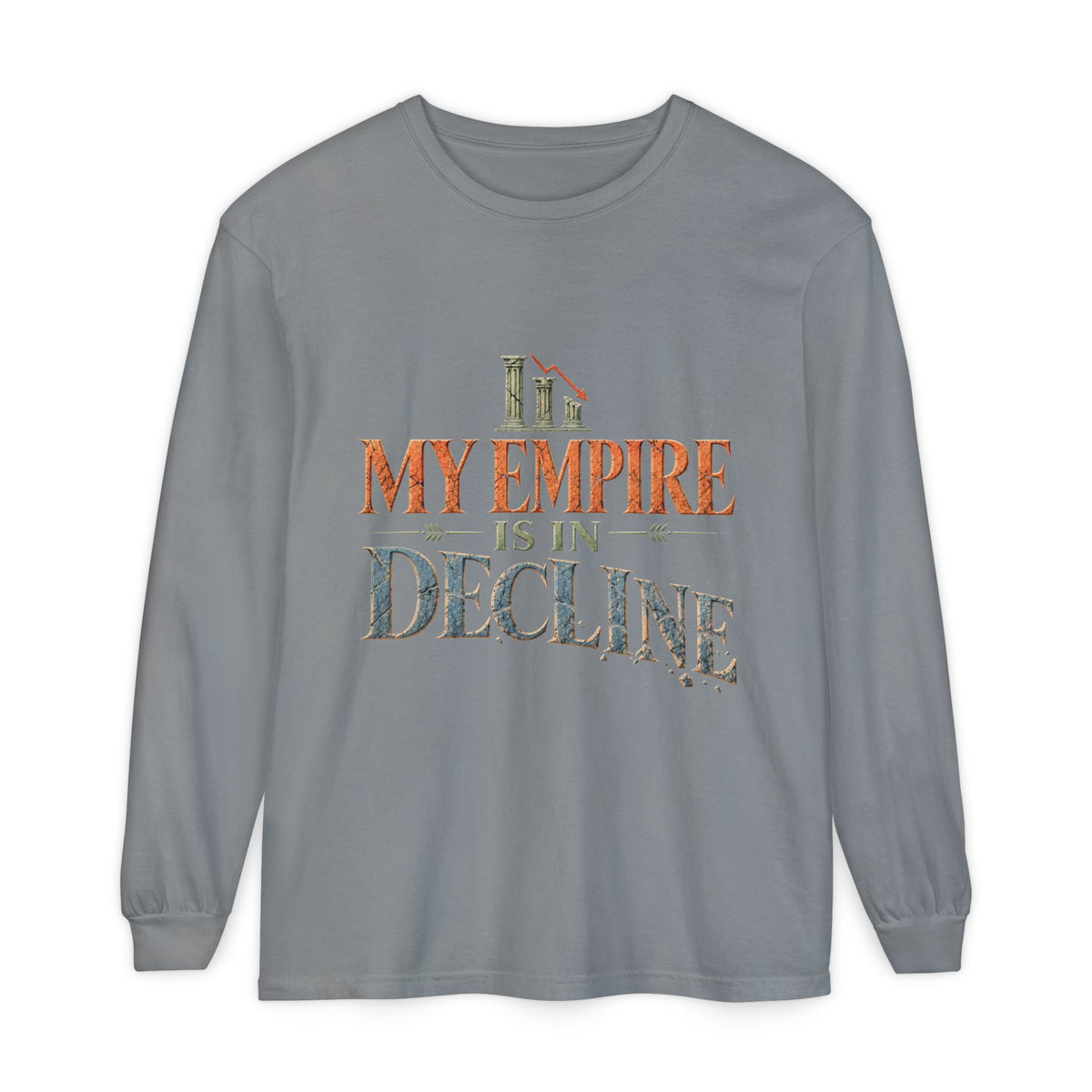 My Empire Is in Decline Long Sleeve T-Shirt