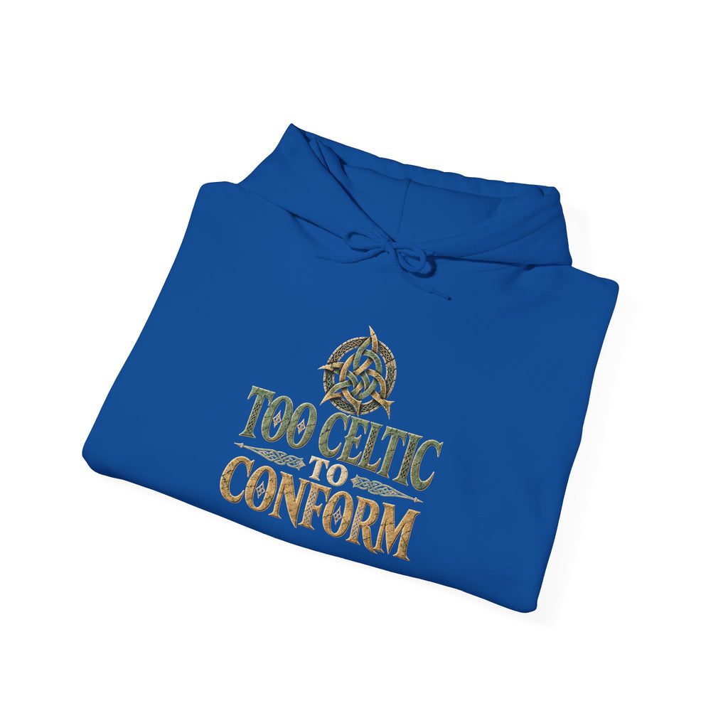 Too Celtic to Conform Irish Heritage Hoodie