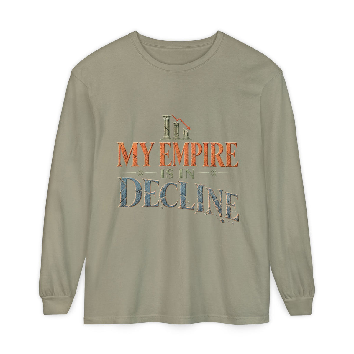 My Empire Is in Decline Long Sleeve T-Shirt