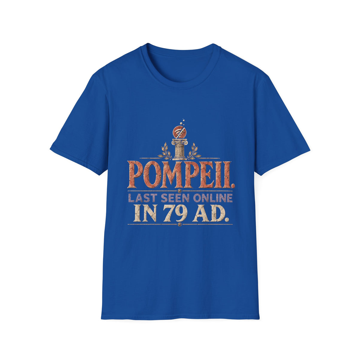 Pompeii Last Seen Online in 79 AD History T-Shirt