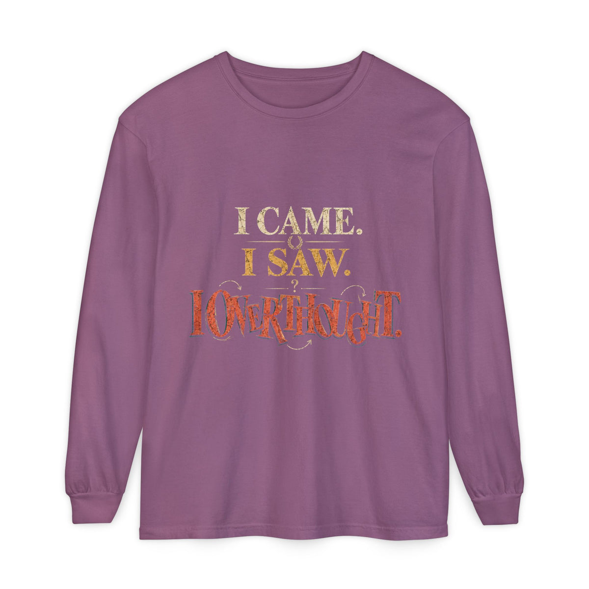 I Came, I Saw, I Conquered Long Sleeve T-Shirt