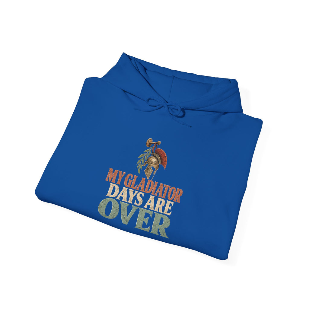 My Gladiator Days Are Over Hoodie