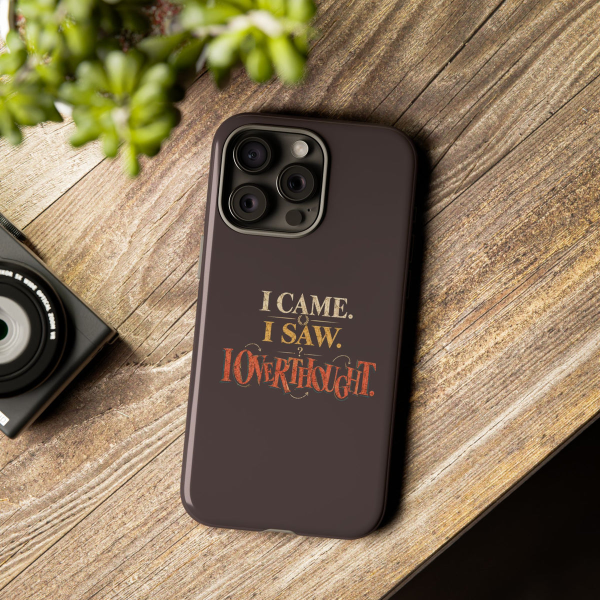 I Came, I Saw, I Overthought It Tough Phone Case