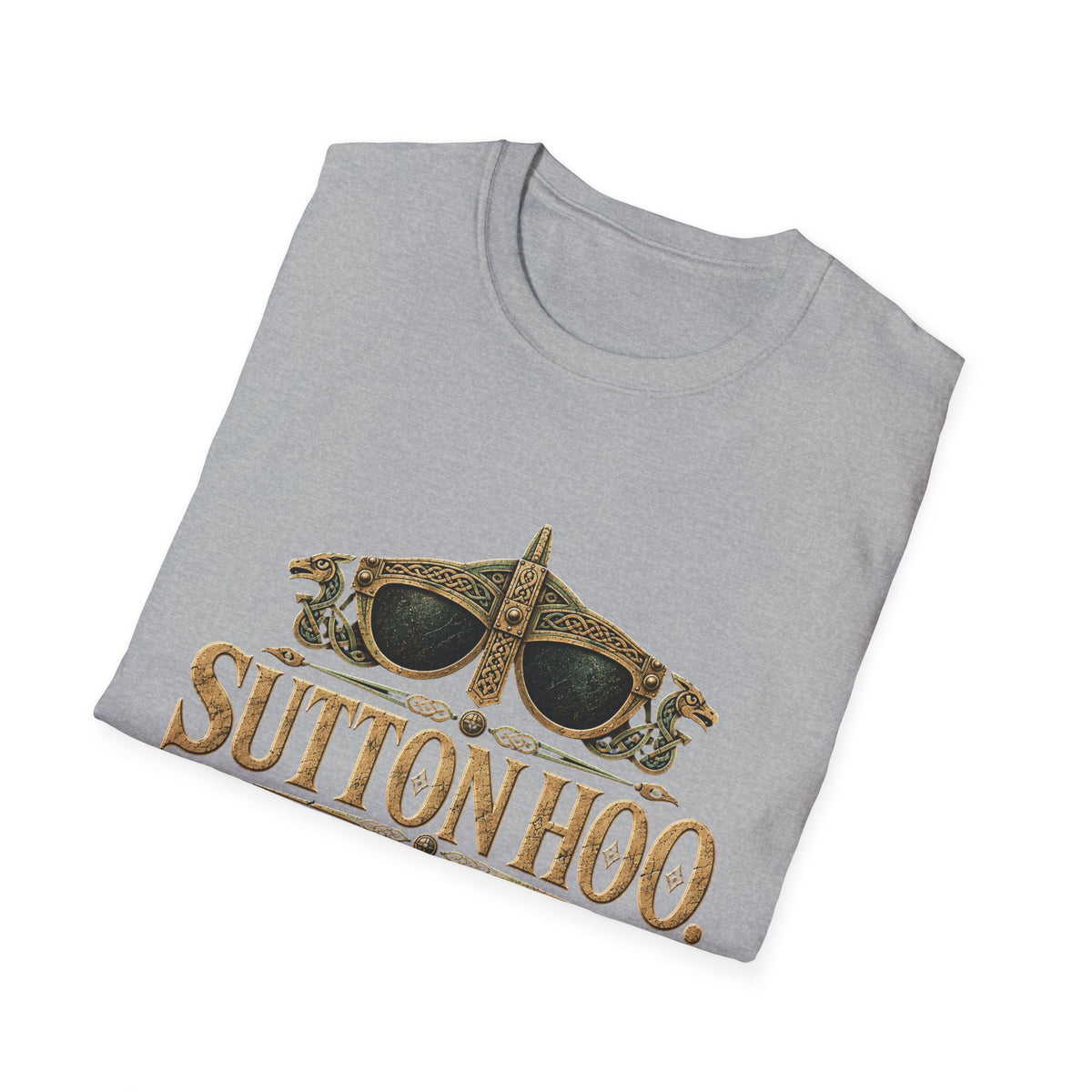 Sutton Hoo Buried With Better Style T-Shirt