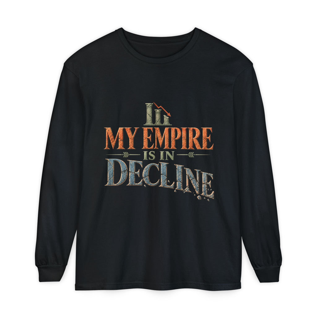 My Empire Is in Decline Long Sleeve T-Shirt