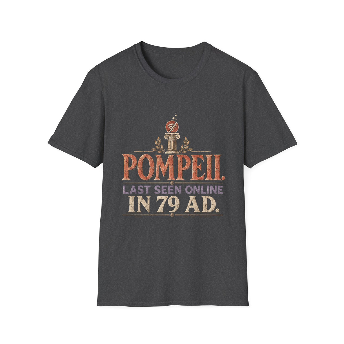 Pompeii Last Seen Online in 79 AD History T-Shirt