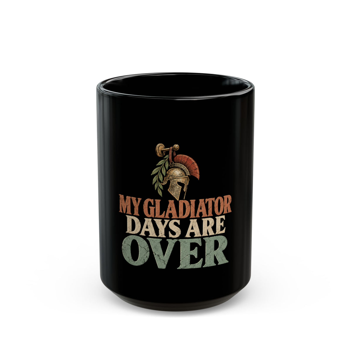 My Gladiator Days Are Over Black Mug