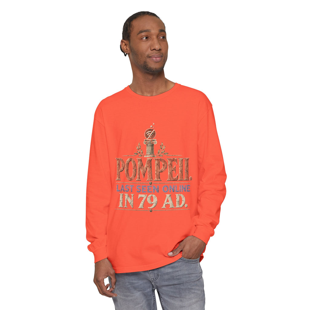 Pompeii Last Seen Online in 79 AD Long Sleeve T-Shirt