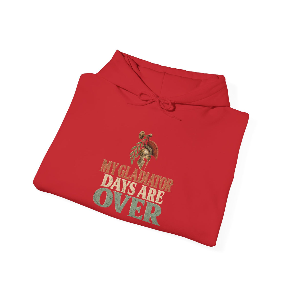 My Gladiator Days Are Over Hoodie