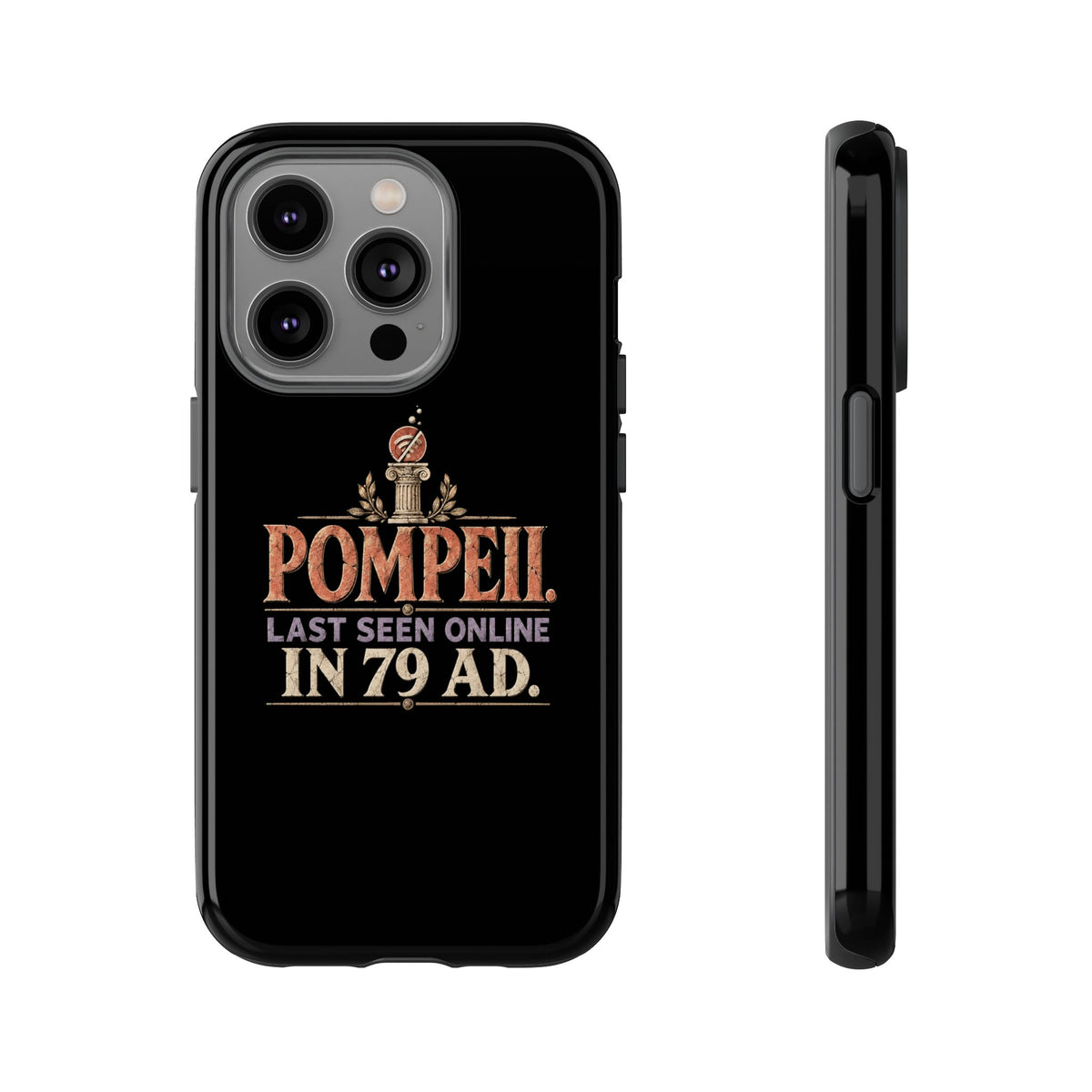 Pompeii Last Seen Online in 79 AD Tough Phone Case