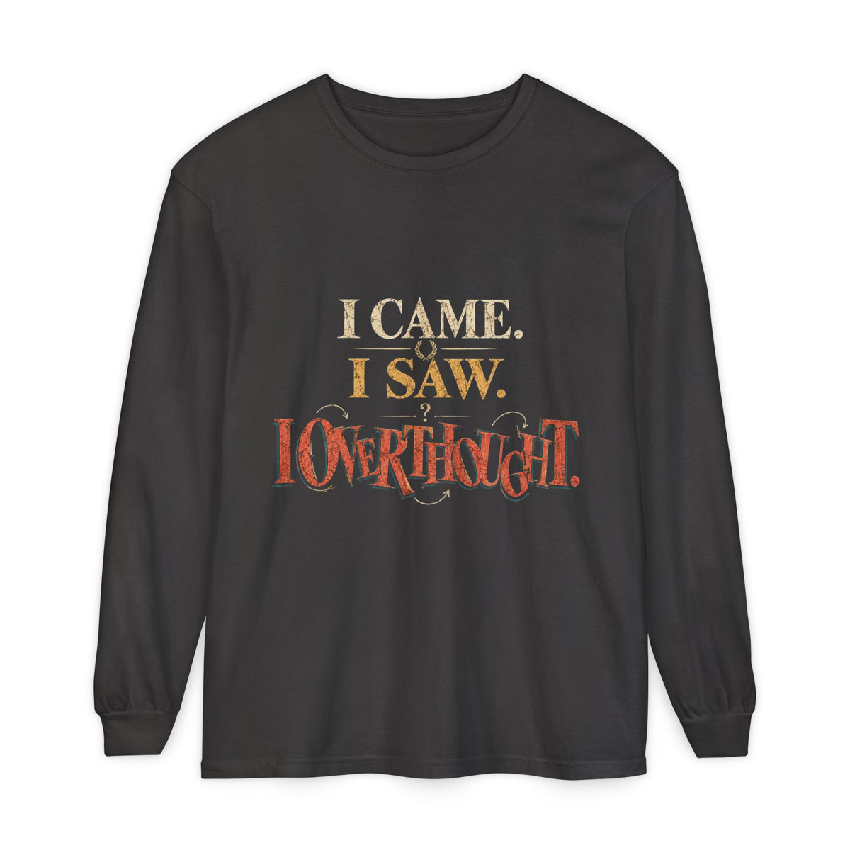 I Came, I Saw, I Conquered Long Sleeve T-Shirt
