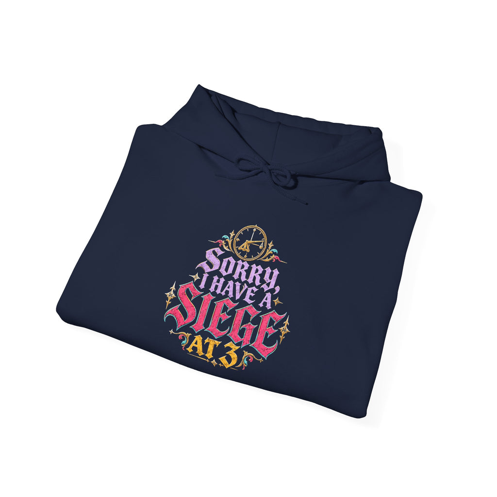 Sorry, I Have a Siege Hoodie