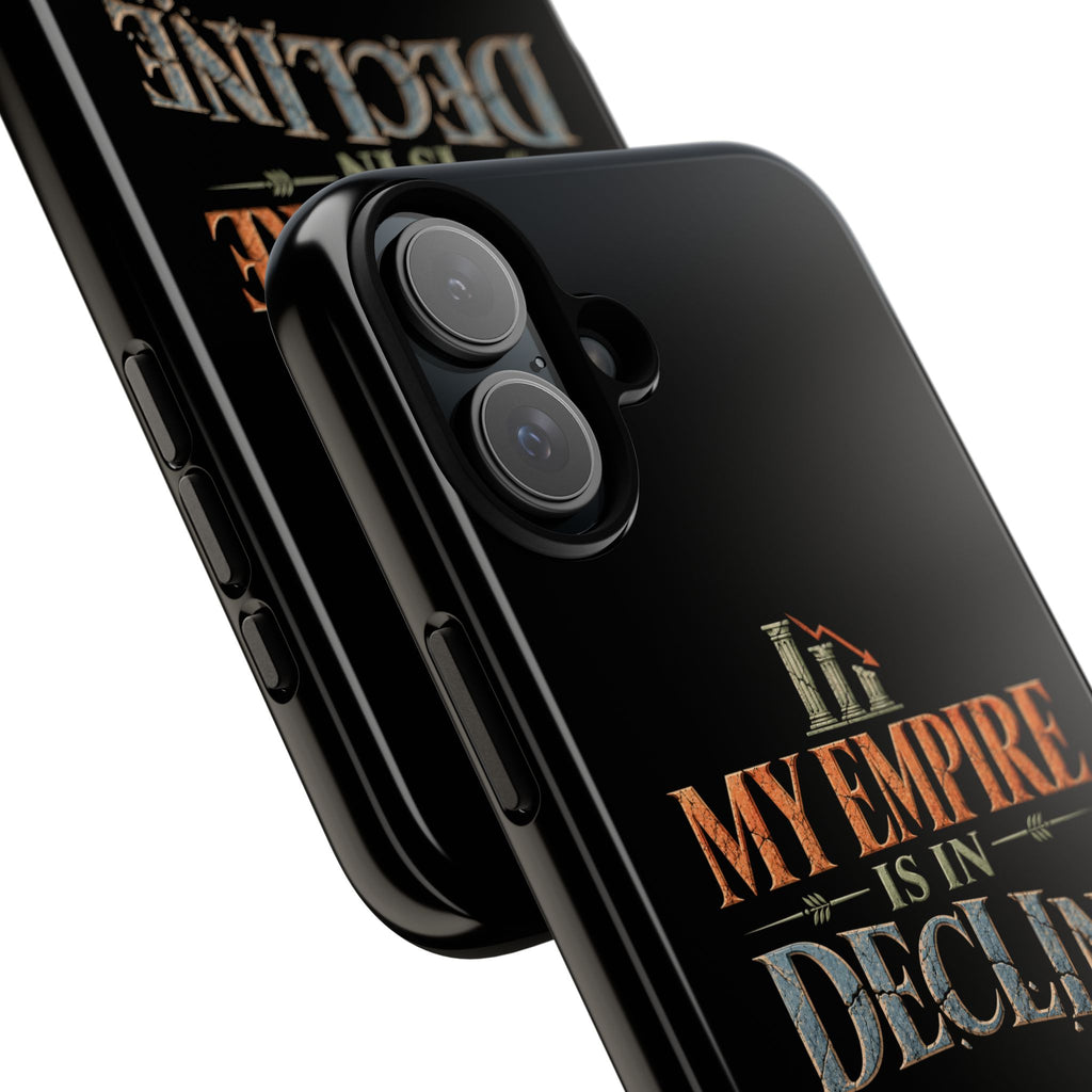 My Empire Is in Decline Tough Phone Case