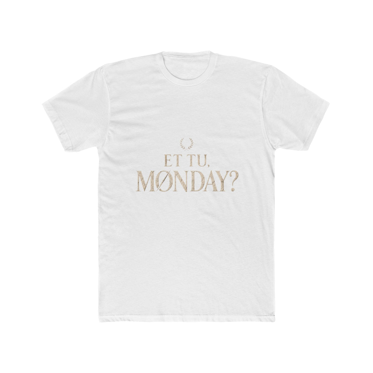 Et Tu Monday? Funny Monday Cotton T-Shirt