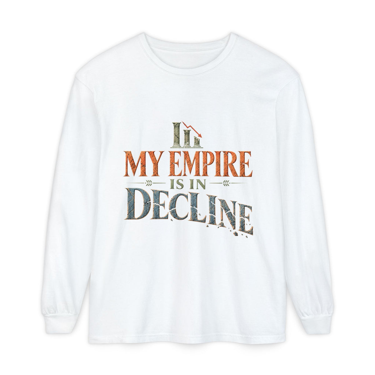 My Empire Is in Decline Long Sleeve T-Shirt