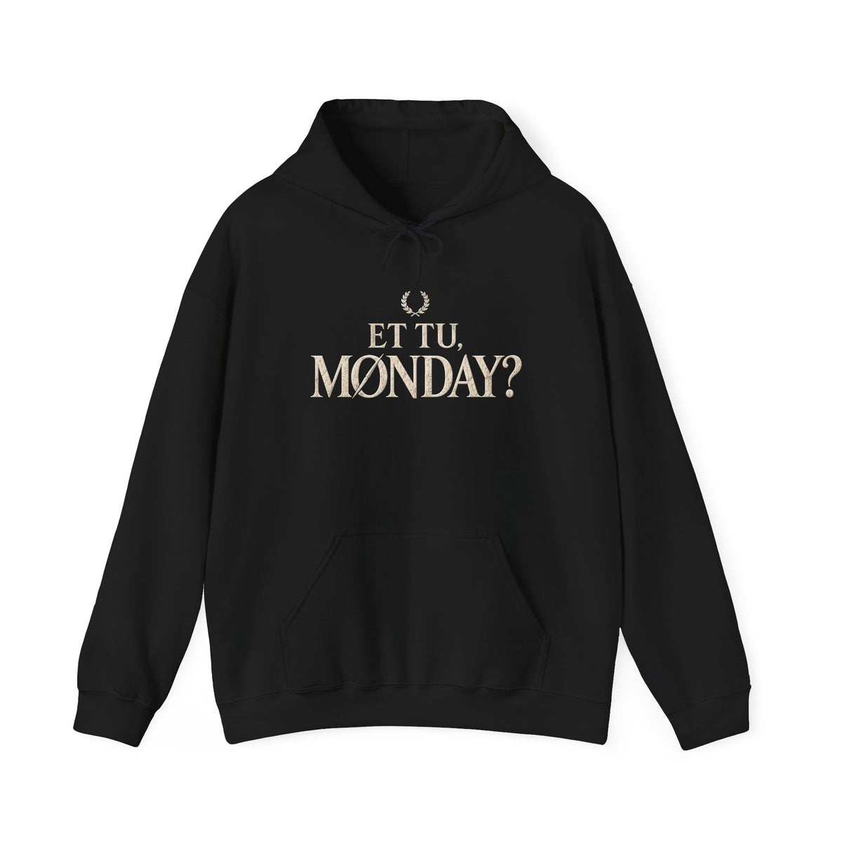 Et Tu, Monday? Funny Sarcastic Quote Hoodie
