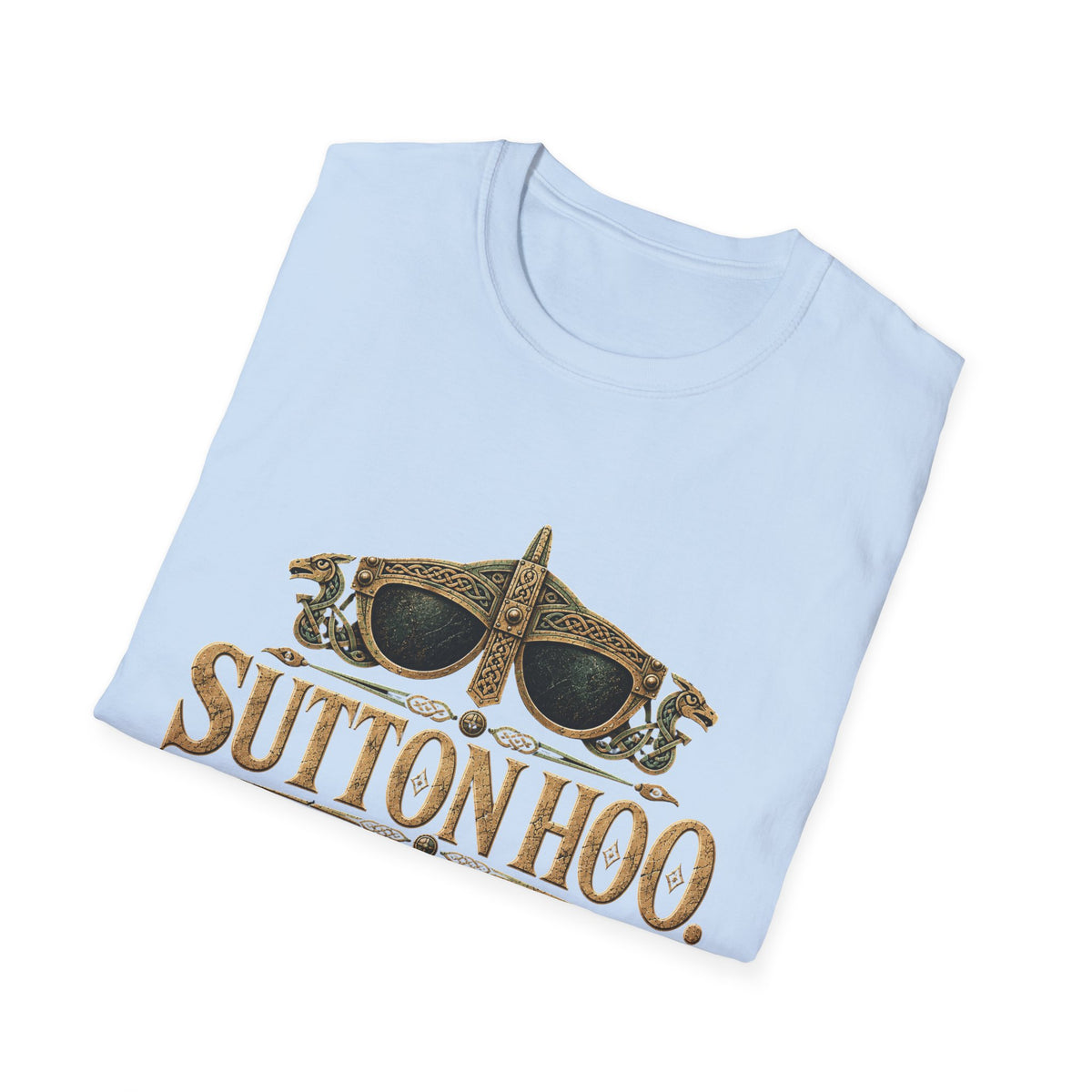 Sutton Hoo Buried With Better Style T-Shirt