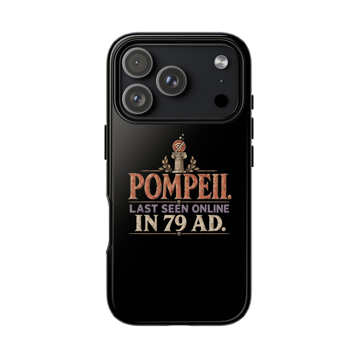 Pompeii Last Seen Online in 79 AD Tough Phone Case